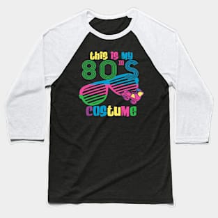 This is My 80s Costume Baseball T-Shirt